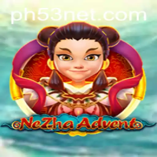 Unveiling NeZhaAdvent: An Epic Gaming Journey with PH53